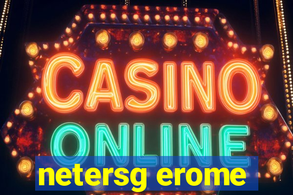 netersg erome